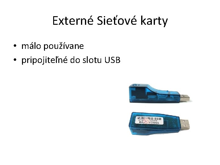 Externé Sieťové karty • málo používane • pripojiteľné do slotu USB 