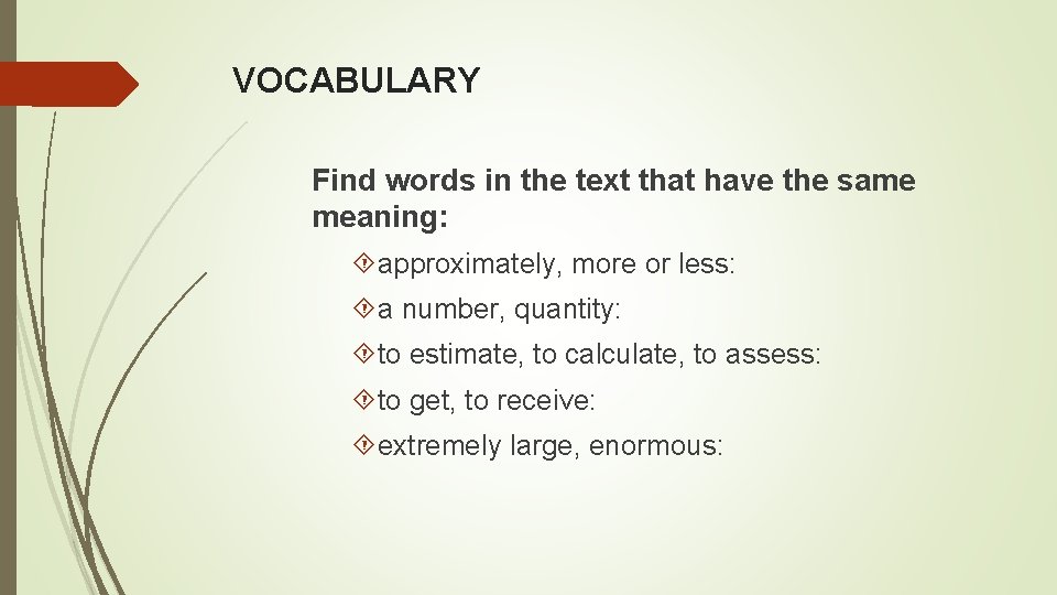 VOCABULARY Find words in the text that have the same meaning: approximately, more or