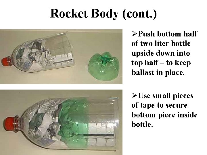 Rocket Body (cont. ) ØPush bottom half of two liter bottle upside down into