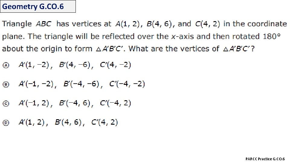 Geometry G. CO. 6 PARCC Practice G. CO. 6 