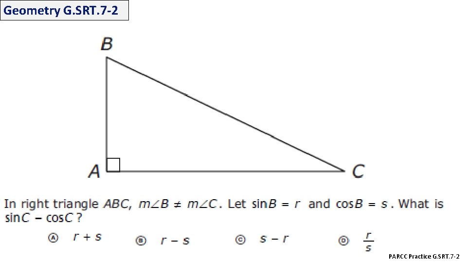 Geometry G. SRT. 7 -2 PARCC Practice G. SRT. 7 -2 