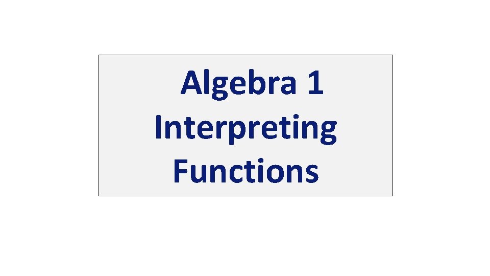 Algebra 1 Interpreting Functions 