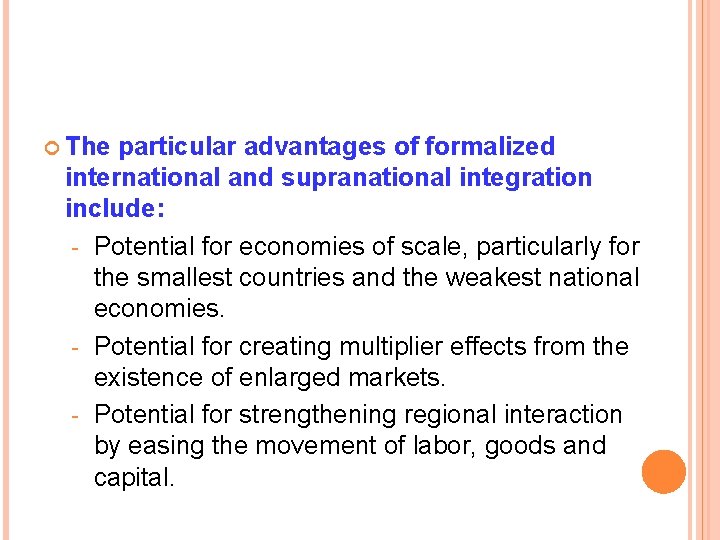  The particular advantages of formalized international and supranational integration include: - Potential for