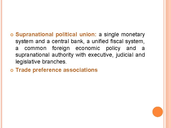 Supranational political union: a single monetary system and a central bank, a unified fiscal