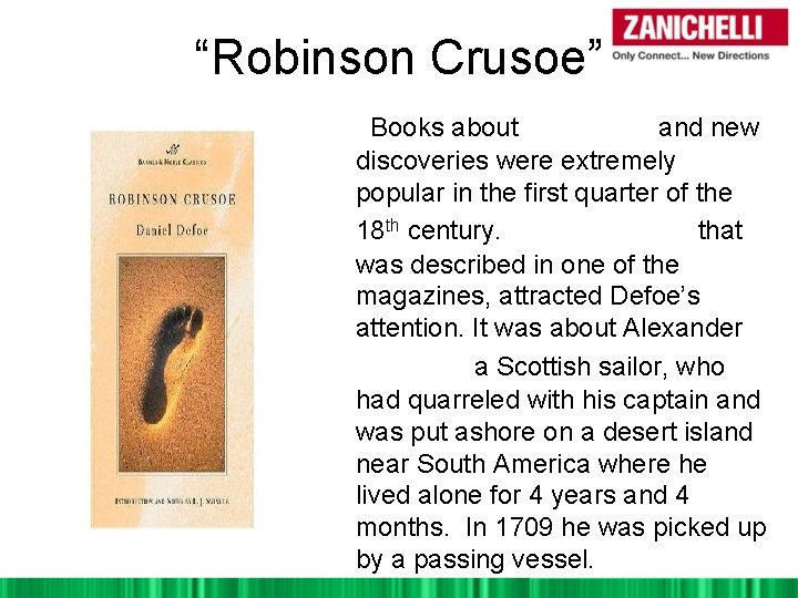 “Robinson Crusoe” Books about voyages and new discoveries were extremely popular in the first
