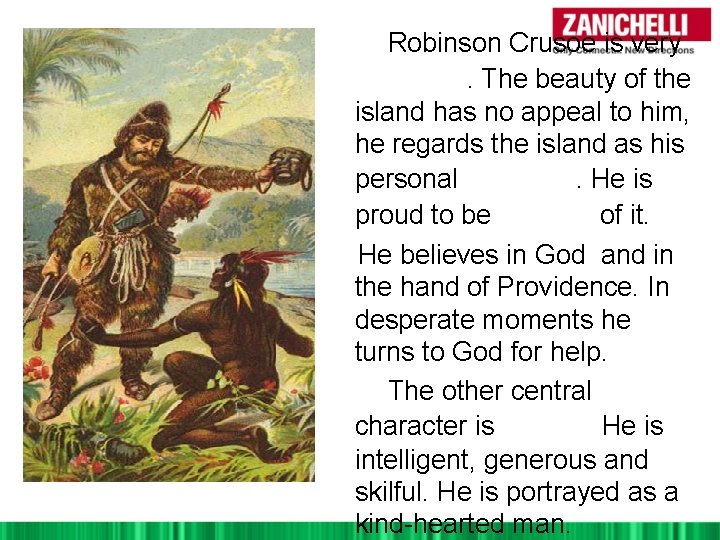 Robinson Crusoe is very practical. The beauty of the island has no appeal to