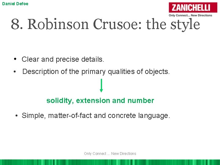 Daniel Defoe 8. Robinson Crusoe: the style • Clear and precise details. • Description