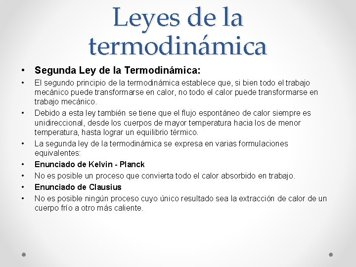 Leyes de la termodinámica • Segunda Ley de la Termodinámica: • • El segundo