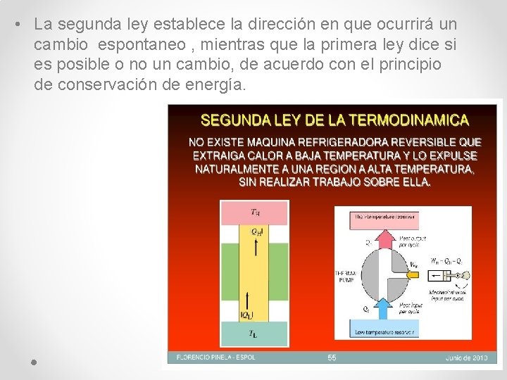  • La segunda ley establece la dirección en que ocurrirá un cambio espontaneo