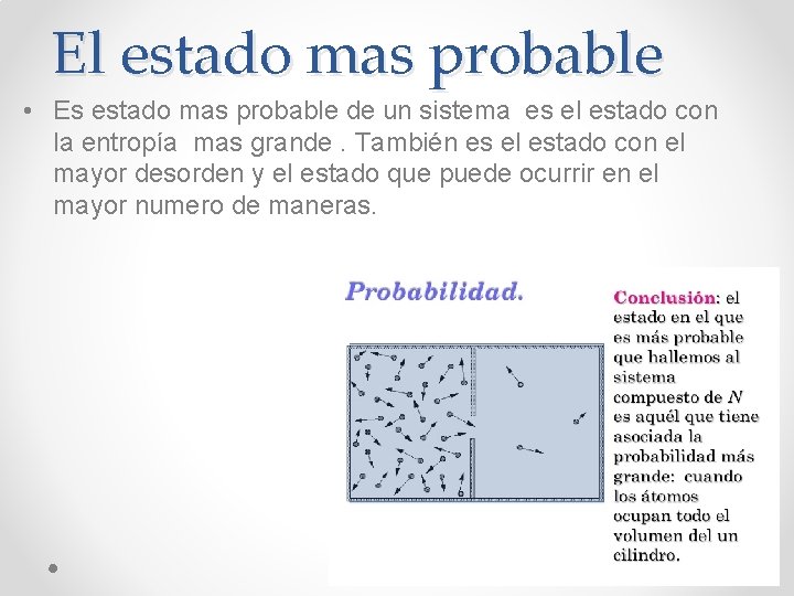 El estado mas probable • Es estado mas probable de un sistema es el