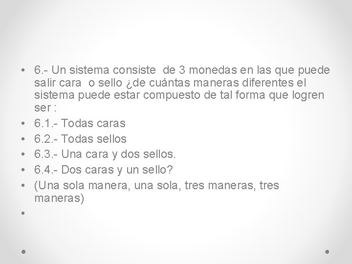  • 6. - Un sistema consiste de 3 monedas en las que puede