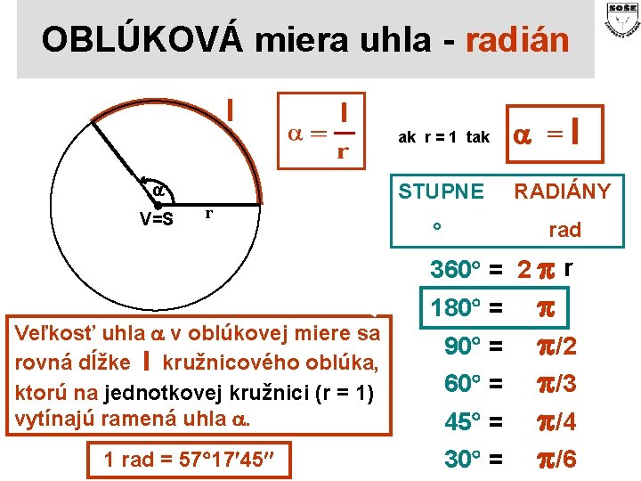 OBLÚKOVÁ miera uhla - radián l l V=S r ak r = 1 tak