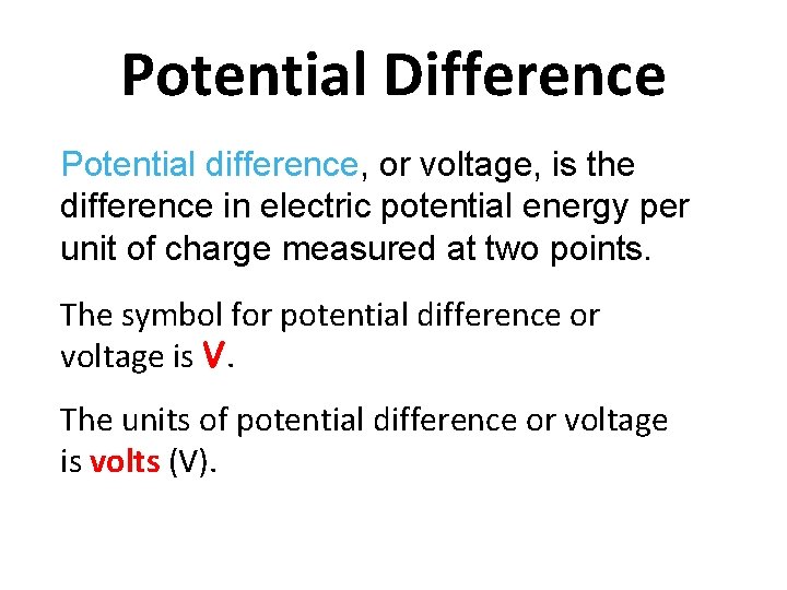Potential Difference Potential difference, or voltage, is the difference in electric potential energy per