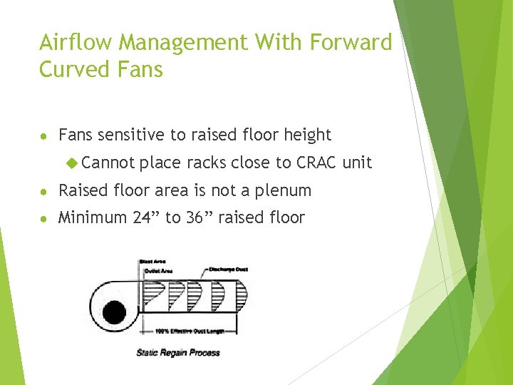 Airflow Management With Forward Curved Fans ● Fans sensitive to raised floor height Cannot