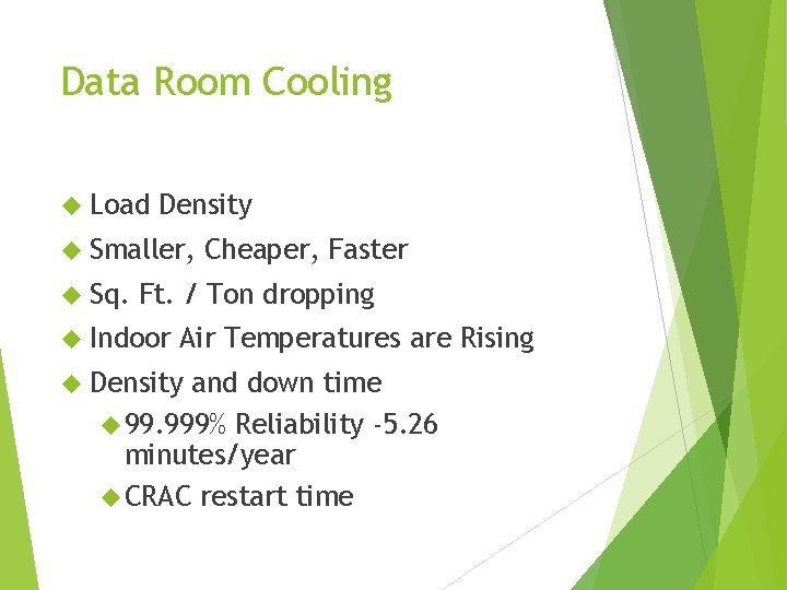 Data Room Cooling Load Density Smaller, Sq. Cheaper, Faster Ft. / Ton dropping Indoor