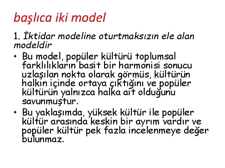 başlıca iki model 1. İktidar modeline oturtmaksızın ele alan modeldir • Bu model, popüler
