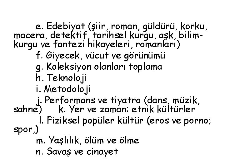 e. Edebiyat (şiir, roman, güldürü, korku, macera, detektif, tarihsel kurgu, aşk, bilimkurgu ve fantezi