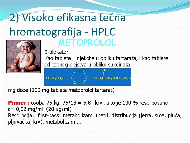 2) Visoko efikasna tečna hromatografija - HPLC METOPROLOL b-blokator, Kao tablete i injekcije u