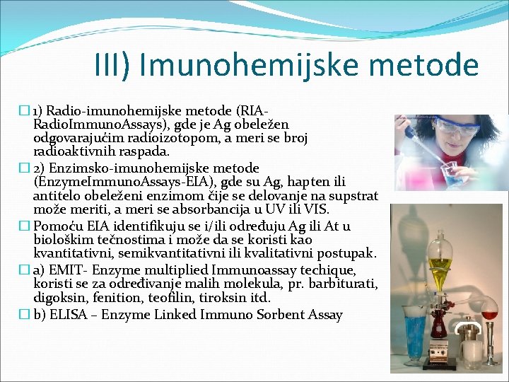 III) Imunohemijske metode � 1) Radio-imunohemijske metode (RIARadio. Immuno. Assays), gde je Ag obeležen