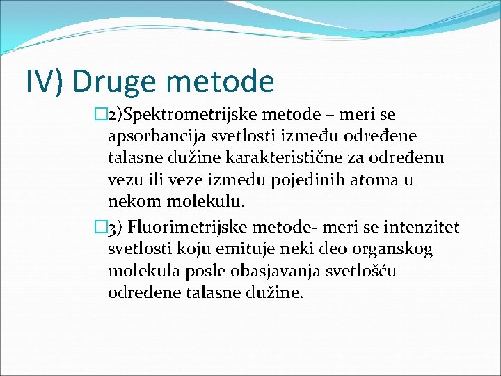 IV) Druge metode � 2)Spektrometrijske metode – meri se apsorbancija svetlosti između određene talasne