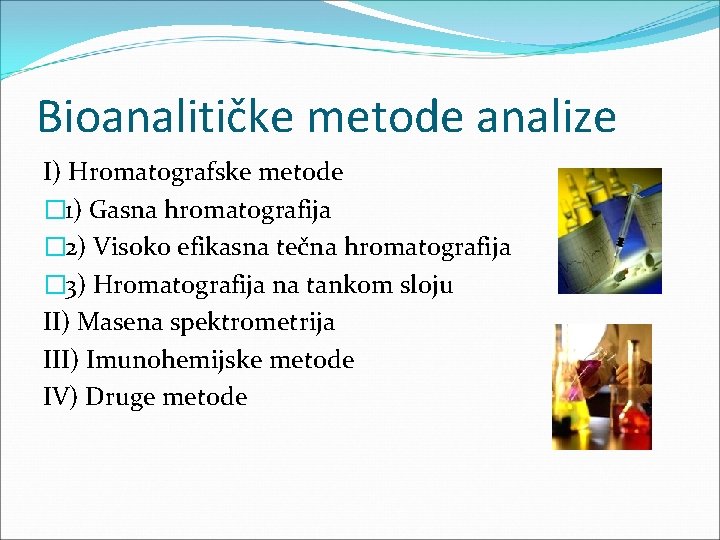 Bioanalitičke metode analize I) Hromatografske metode � 1) Gasna hromatografija � 2) Visoko efikasna