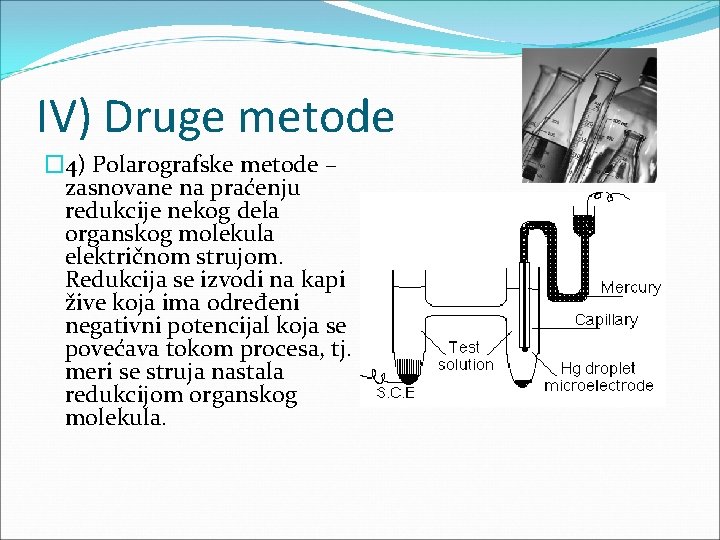 IV) Druge metode � 4) Polarografske metode – zasnovane na praćenju redukcije nekog dela