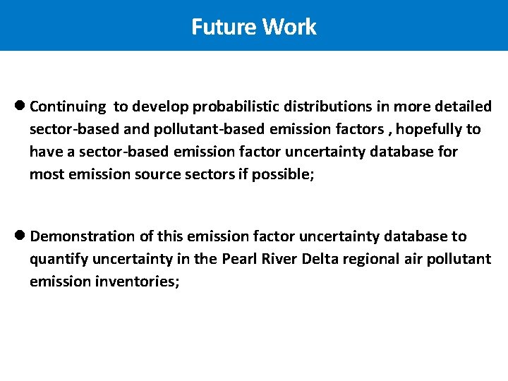 Future Work l Continuing to develop probabilistic distributions in more detailed sector-based and pollutant-based