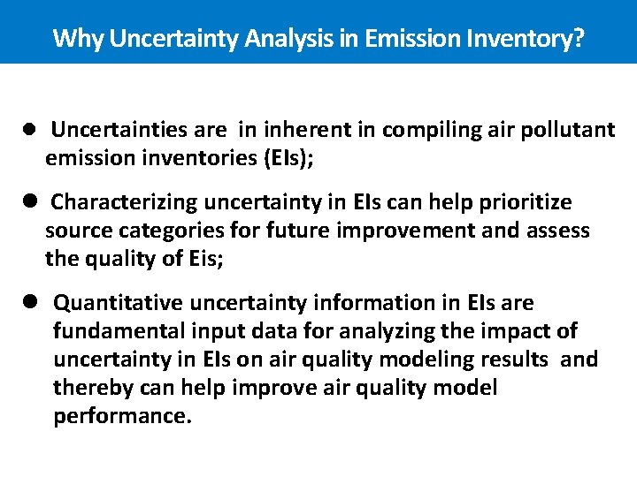 Why Uncertainty Analysis in Emission Inventory? l Uncertainties are in inherent in compiling air