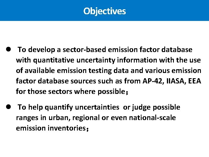 Objectives l To develop a sector-based emission factor database with quantitative uncertainty information with