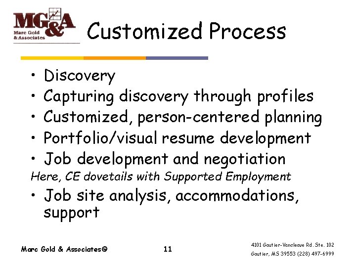 Customized Process • • • Discovery Capturing discovery through profiles Customized, person-centered planning Portfolio/visual