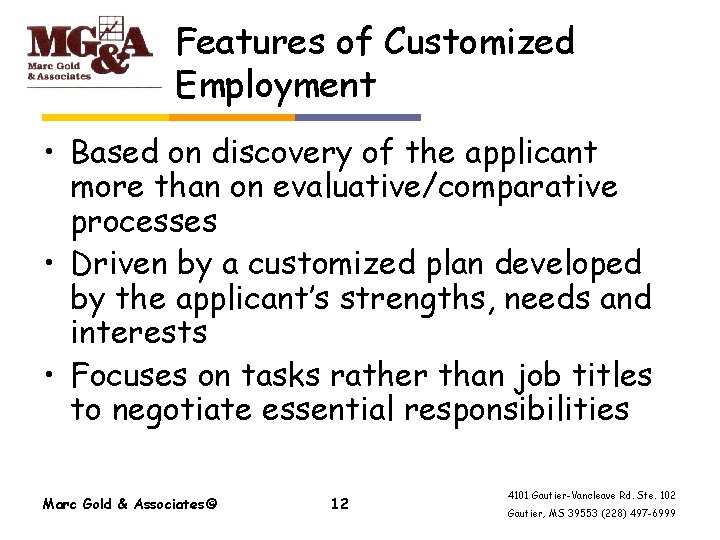 Features of Customized Employment • Based on discovery of the applicant more than on