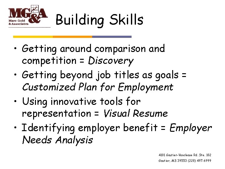 Building Skills • Getting around comparison and competition = Discovery • Getting beyond job