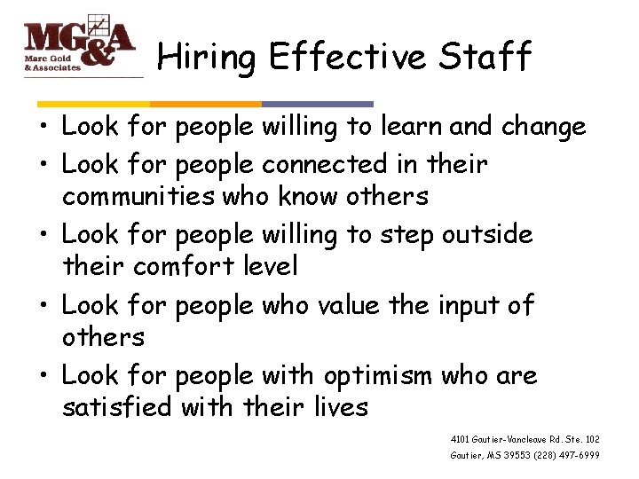 Hiring Effective Staff • Look for people willing to learn and change • Look