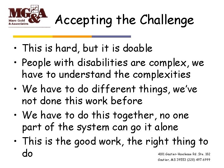 Accepting the Challenge • This is hard, but it is doable • People with
