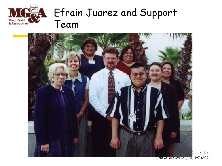 Efrain Juarez and Support Team 4101 Gautier-Vancleave Rd. Ste. 102 Gautier, MS 39553 (228)