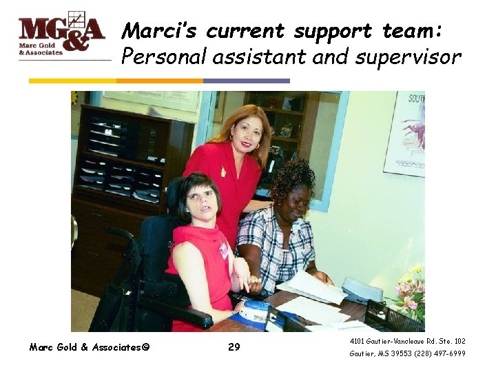 Marci’s current support team: Personal assistant and supervisor Marc Gold & Associates© 29 4101
