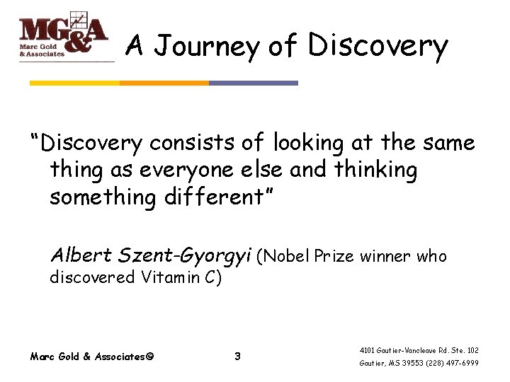 A Journey of Discovery “Discovery consists of looking at the same thing as everyone