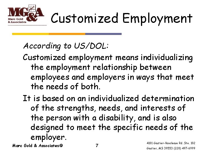 Customized Employment According to US/DOL: Customized employment means individualizing the employment relationship between employees