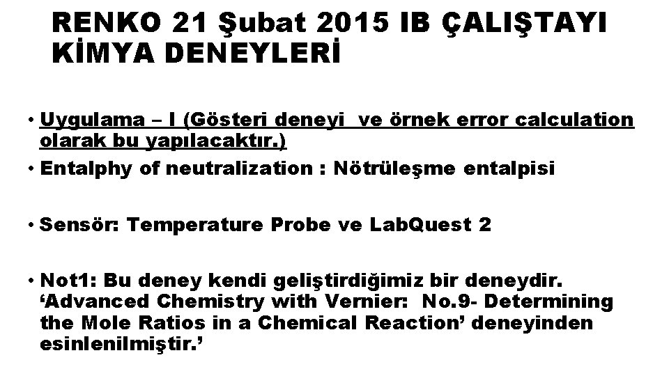 RENKO 21 Şubat 2015 IB ÇALIŞTAYI KİMYA DENEYLERİ • Uygulama – I (Gösteri deneyi