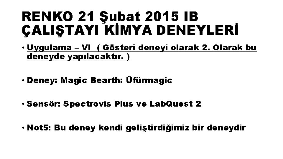 RENKO 21 Şubat 2015 IB ÇALIŞTAYI KİMYA DENEYLERİ • Uygulama – VI ( Gösteri