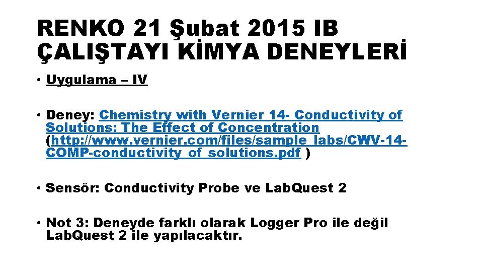 RENKO 21 Şubat 2015 IB ÇALIŞTAYI KİMYA DENEYLERİ • Uygulama – IV • Deney: