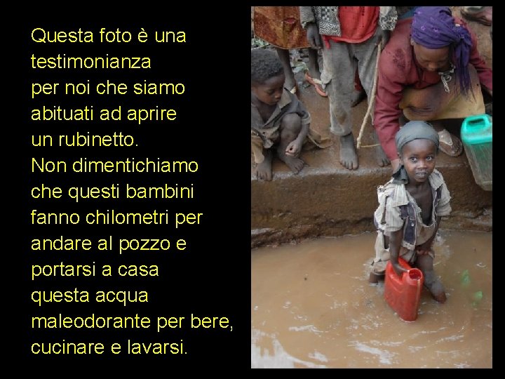 Questa foto è una testimonianza per noi che siamo abituati ad aprire un rubinetto.