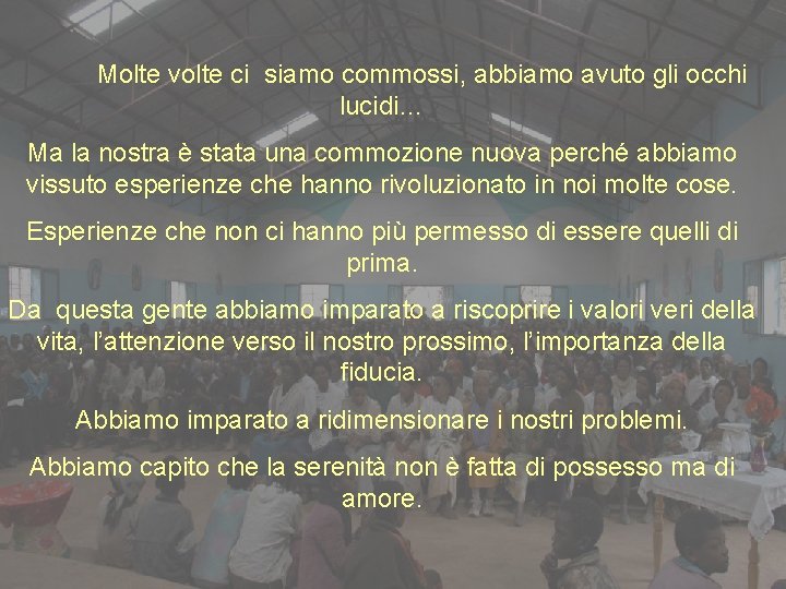 Molte volte ci siamo commossi, abbiamo avuto gli occhi lucidi… Ma la nostra è