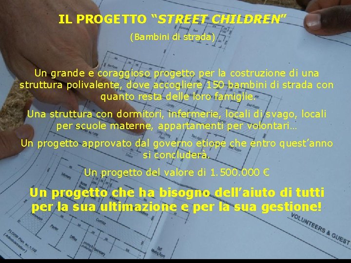 IL PROGETTO “STREET CHILDREN” (Bambini di strada) Un grande e coraggioso progetto per la