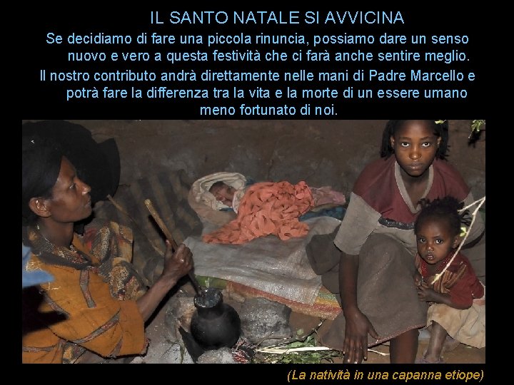 IL SANTO NATALE SI AVVICINA Se decidiamo di fare una piccola rinuncia, possiamo dare