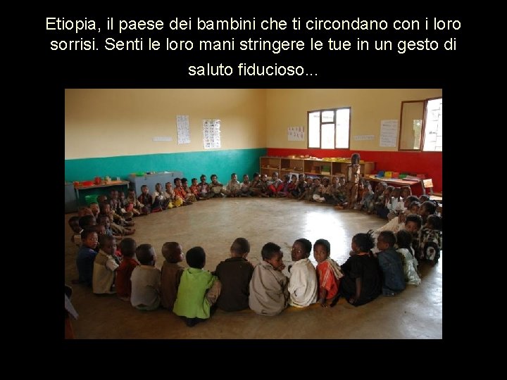 Etiopia, il paese dei bambini che ti circondano con i loro sorrisi. Senti le