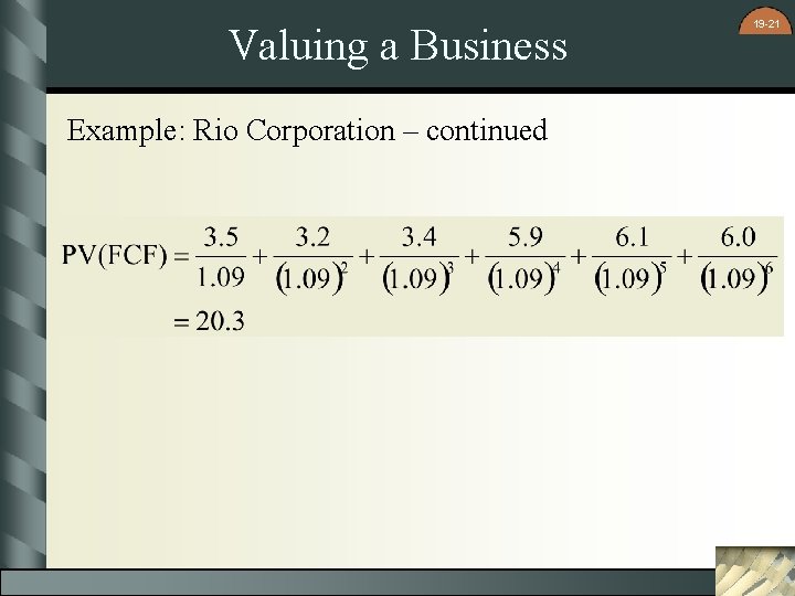 Valuing a Business Example: Rio Corporation – continued 19 -21 