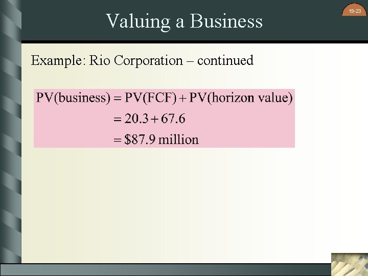 Valuing a Business Example: Rio Corporation – continued 19 -23 