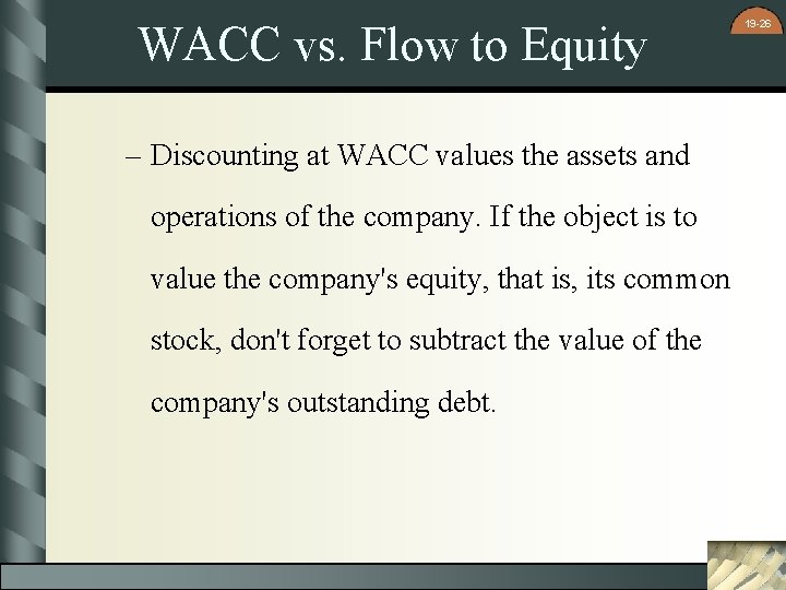 WACC vs. Flow to Equity – Discounting at WACC values the assets and operations