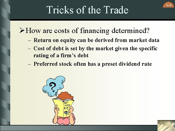 Tricks of the Trade Ø How are costs of financing determined? – Return on